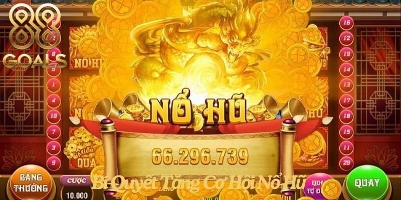 Bí Quyết Tăng Cơ Hội Nổ Hũ 88goals Từ Các Cao Thủ