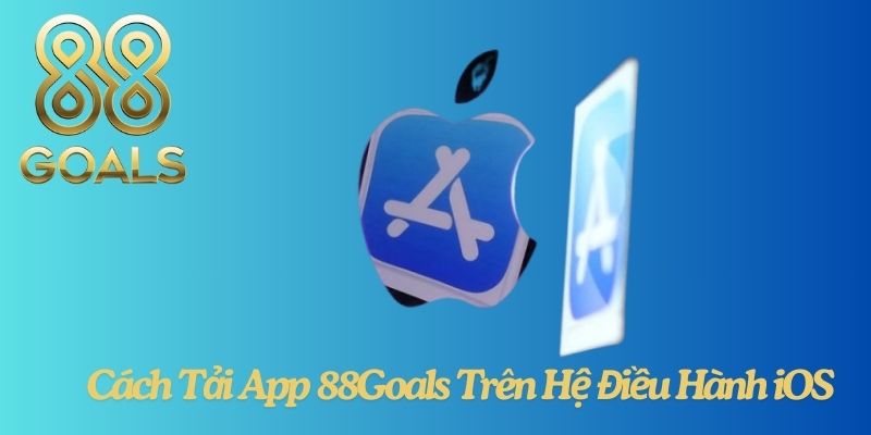 Cách Tải App 88Goals Trên Hệ Điều Hành iOS