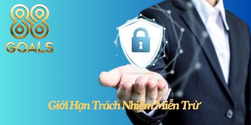 Giới Hạn Trách Nhiệm Miễn Trừ Trách Nhiệm