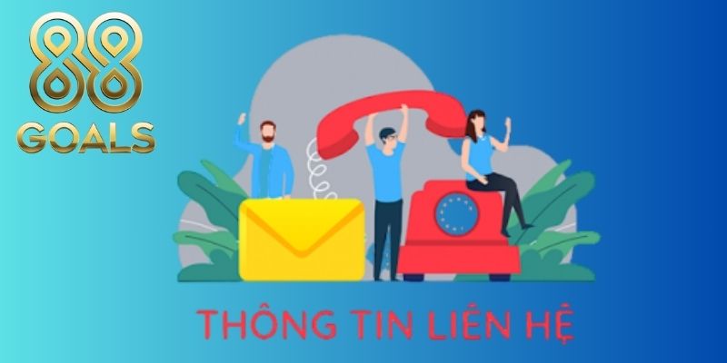 Lưu Ý Khi Liên Hệ Với 88Goals