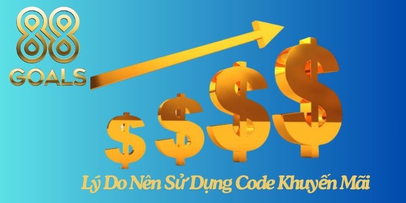 Lý Do Nên Sử Dụng Code Khuyến Mãi 88Goals