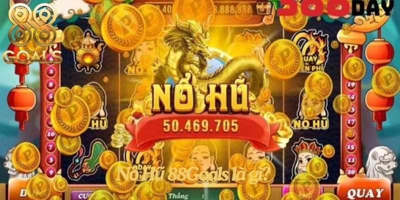 Nổ Hũ 88Goals là gì?