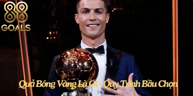 Quả Bóng Vàng Là Gì - Quy Trình Bầu Chọn Quả Bóng Vàng